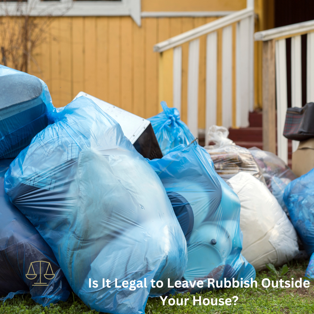 Is It Legal to Leave Rubbish Outside Your House